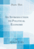 An Introduction to Political Economy Classic Reprint