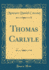 Thomas Carlyle (Classic Reprint)