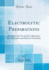 Electrolytic Preparations: Exercises for Use in the Laboratory By, Chemists and Electro-Chemists (Classic Reprint)