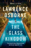 The Glass Kingdom: Lawrence Osborne