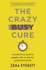 The Crazy Busy Cure *BUSINESS BOOK AWARDS WINNER 2022*: A productivity book for people with no time for productivity books