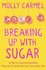 Breaking Up With Sugar: a Plan to Divorce the Diets, Drop the Pounds and Live Your Best Life