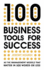 100 Business Tools for Success: All the Management Models That Matter in 500 Words Or Less