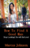 How to Find a Good Man: Stop Looking! He Will Find You!
