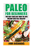 Paleo for Beginners: the Fast and Easy Way to Lose Weight and Feel Healthy