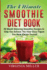 The Ultimate Smoothie Diet Book: 30 Mouth Watering Smoothie Recipes to Help You Achieve The Hour Glass Figure You Have Always Desired