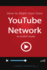 How to Start Your Own YouTube Network: An Insider's Guide