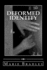 Deformed Identity: Society Has a Distorted View of Perfection. What is Perceived as Excellence Varies From One Being to the Next. People Often Spend...Perfection Or Even Their Own Distorted View