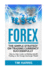 Forex: the Simple Strategy on Trading Currency Successfully-Step By Step Guide on Building Wealth Trading on the Foreign Exchange Market