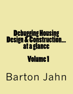 Debugging Housing Design & Construction...at a Glance: Volume 1