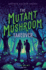 The Mutant Mushroom Takeover (a Maggie and Nate Mystery)