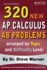 320 Ap Calculus Ab Problems Arranged By Topic and Difficulty Level, 2nd Edition: 160 Test Questions With Solutions, 160 Additional Questions With Answers