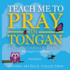 Teach Me to Pray in Tongan a Colorful Children's Prayer Book