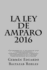 La Ley De Amparo 2016: Con Reformas Al 17 De Junio De 2016 Y Amparo Electrnico, Comparada, Concordada, Comentada, Con Jurisprudencia (Spanish Edition)