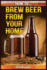 How to Brew Beer From Your Home: Quick Start Guide ("How to" Books)