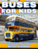 Buses for Kids: a Childrens Picture Book About Buses: a Great Simple Picture Book for Kids to Learn About Different Types of Busses