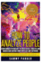 How to Analyze People: Using Human Psychology to Successfully Understand Anyone from Anyplace and Anywhere: Enhance Your Social Skills, People Skills, Body Language, Relationships, Communication, Personality, and Nonverbal Cues