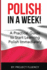 Polish: Learn Polish in a Week! Start Speaking Basic Polish in Less Than 24 Hour: the Ultimate Crash Course for Polish Languag