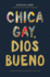 Chica Gay, Dios Bueno (Spanish Edition)
