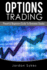 Options Trading: Powerful Beginners Guide to Dominate Stocks (Day Trading, Trading, Stocks, Options Trading)