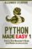 Python: Python Made Easy 1: Step by Step Beginner's Guide