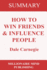 Summary of How to Win Friends and Influence People by Dale Carnegie Key Ideas in 1 Hour or Less