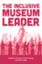 The Inclusive Museum Leader