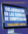 Colaboracin En Las Ciencias De Computacin / Collaboration in Computer Science: Trabajemos Juntos / Let's Work Together