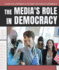 The Media's Role in Democracy (a Young Citizen's Guide to News Literacy)