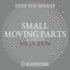 Small Moving Parts