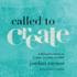 Called to Create: a Biblical Invitation to Create, Innovate, and Risk