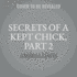 Secrets of a Kept Chick, Part 2