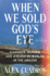 When We Sold God's Eye: Diamonds, Murder, and a Clash of Worlds in the Amazon