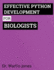 Effective Python Development for Biologists: Tools and Techniques for Building Biological Programs