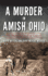 Murder in Amish Ohio the Martyrdom of Paul Coblentz True Crime