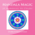 Mandala Magic: 20 Mandalas to Color!