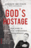 God's Hostage: a True Story of Persecution, Imprisonment, and Perseverance