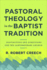 Pastoral Theology in the Baptist Tradition Distinctives and Directions for the Contemporary Church