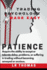 Patience: Trading Psychology Made Easy: Acquire the Ability to Accept Delay, Problems Or Suffering in Trading Without Becoming Depressed Or Anxious