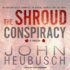 The Shroud Conspiracy: a Thriller (1) (the Shroud Series)