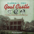 Goat Castle: a True Story of Murder, Race, and the Gothic South