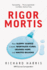 Rigor Mortis: How Sloppy Science Creates Worthless Cures, Crushes Hope, and Wastes Billions