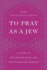 To Pray as a Jew Format: Paperback