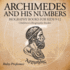 Archimedes and His Numbers - Biography Books for Kids 9-12 Children's Biography Books