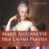 Marie Antoinette and Her Lavish Parties - The Royal Biography Book for Kids Children's Biography Books