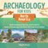 Archaeology for Kids-North America-Top Archaeological Dig Sites and Discoveries Guide on Archaeological Artifacts 5th Grade Social Studies
