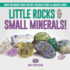 Little Rocks & Small Minerals! Rocks And Mineral Books for Kids Children's Rocks & Minerals Books