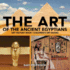 The Art of The Ancient Egyptians - Art History Book Children's Art Books