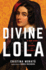 Divine Lola: A True Story of Scandal and Celebrity