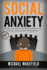 Social Anxiety: Conquer Your Fear of Not Knowing What to Say - 2 Manuscripts Includes Social Anxiety and Small Talk